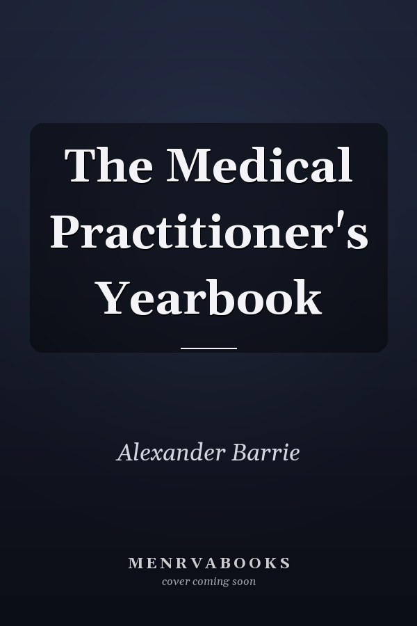 The Medical Practitioner's Yearbook