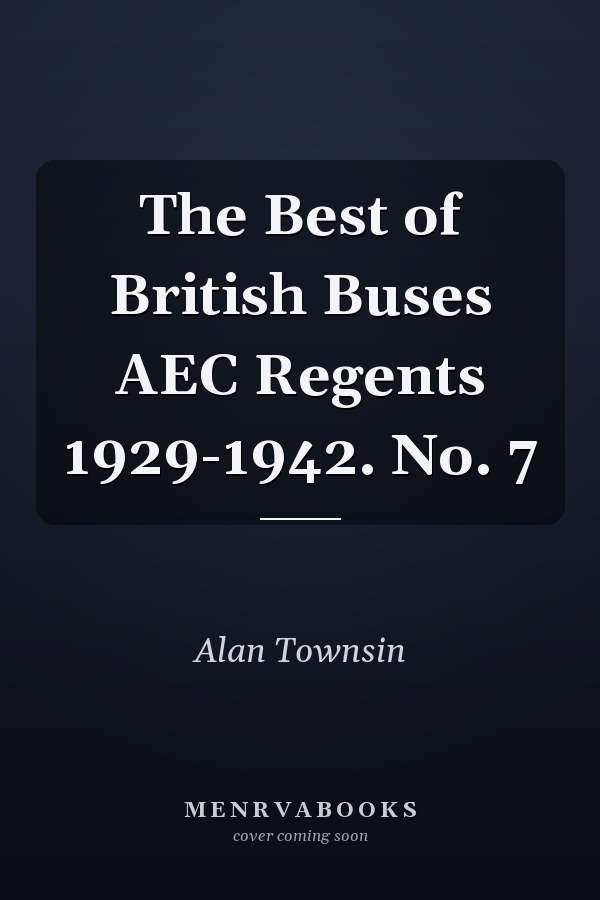 The Best of British Buses AEC Regents 1929-1942. No. 7