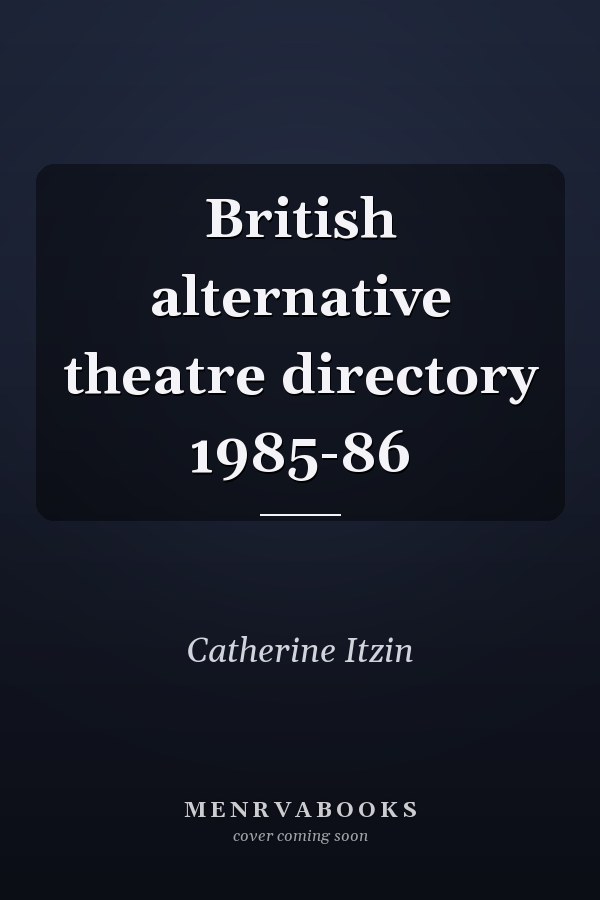 British alternative theatre directory 1985-86