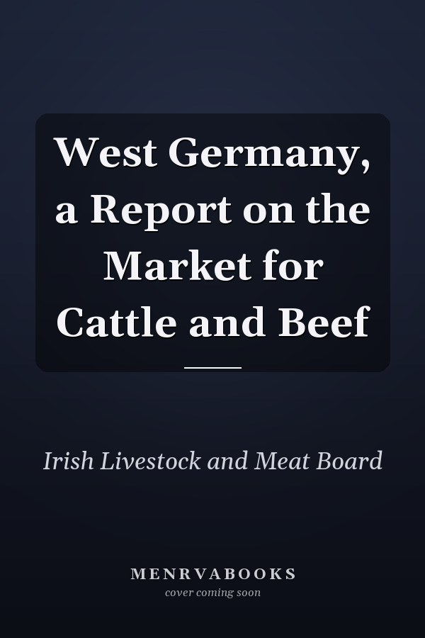 West Germany, a Report on the Market for Cattle and Beef
