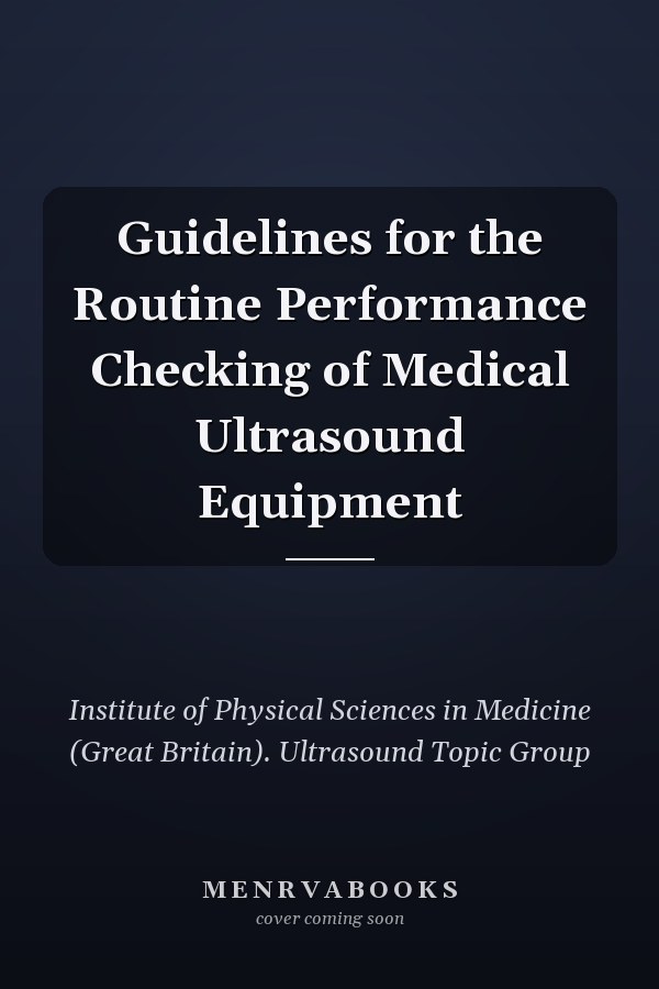 Guidelines for the Routine Performance Checking of Medical Ultrasound Equipment
