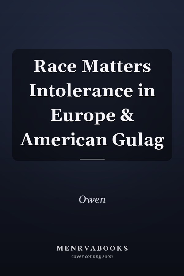 Race Matters Intolerance in Europe & American Gulag