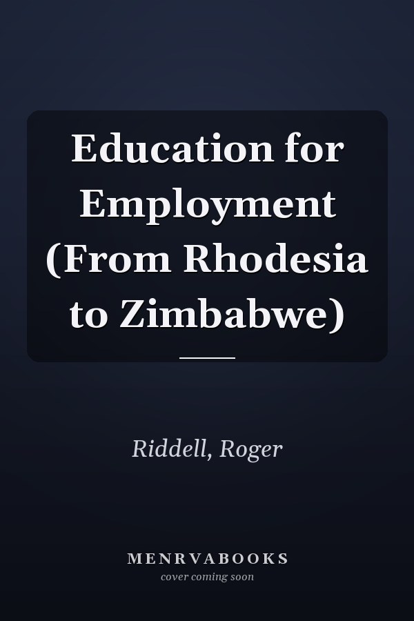 Education for Employment (From Rhodesia to Zimbabwe)