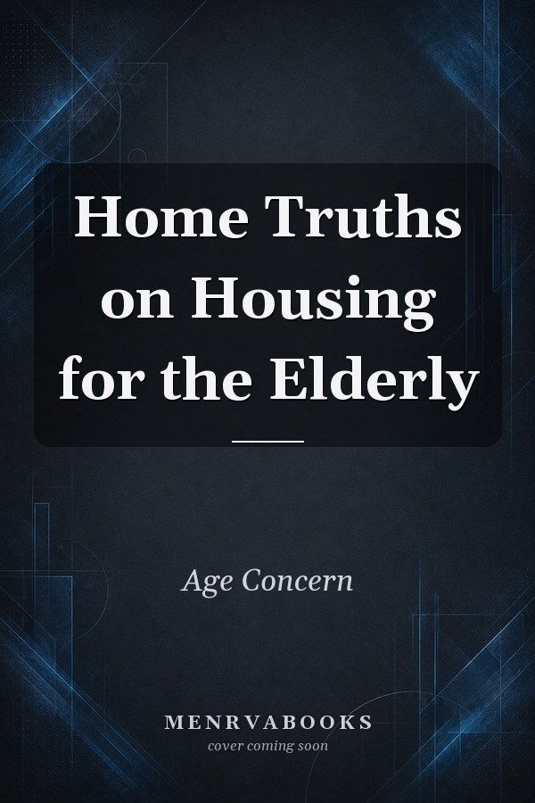 Home Truths on Housing for the Elderly