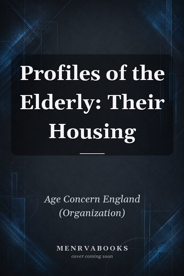Profiles of the Elderly: Their Housing