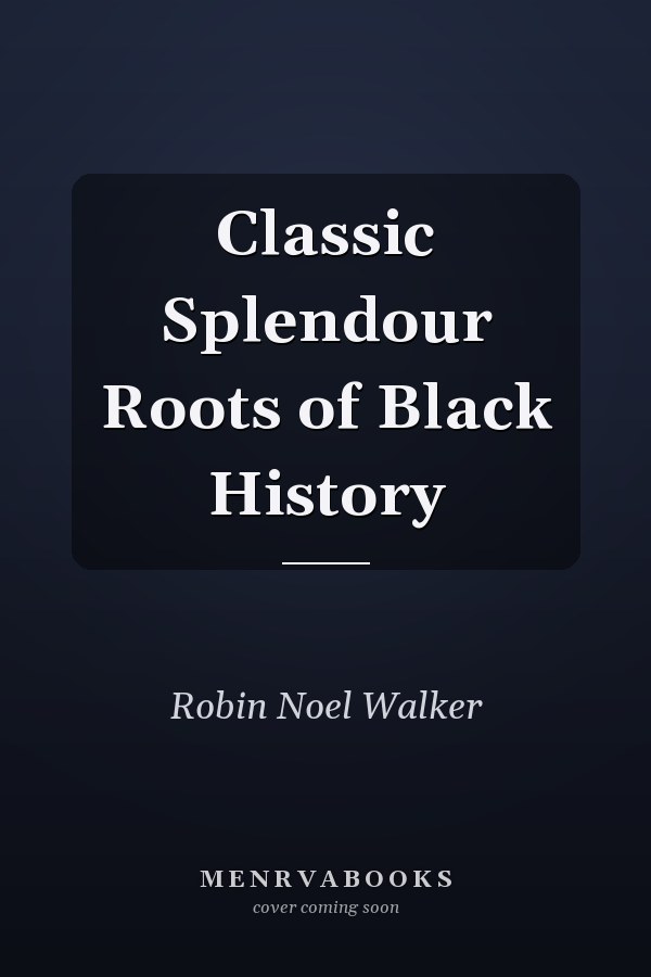 Classic Splendour Roots of Black History