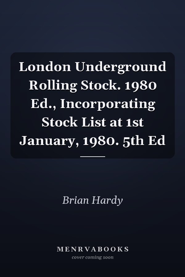 London Underground Rolling Stock. 1980 Ed., Incorporating Stock List at 1st January, 1980. 5th Ed
