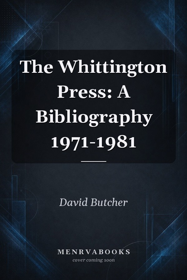 The Whittington Press: A Bibliography 1971-1981