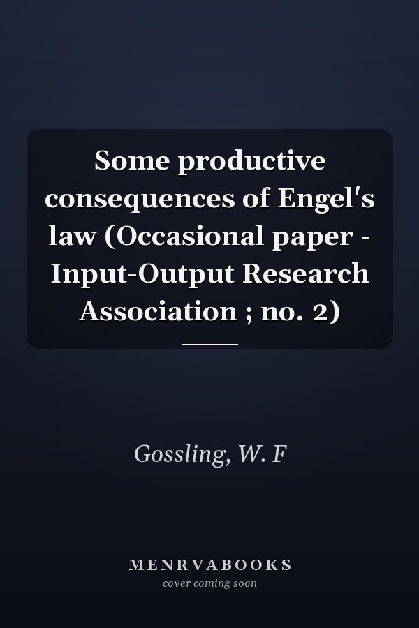 Some productive consequences of Engel's law (Occasional paper - Input-Output Research Association ; no. 2)
