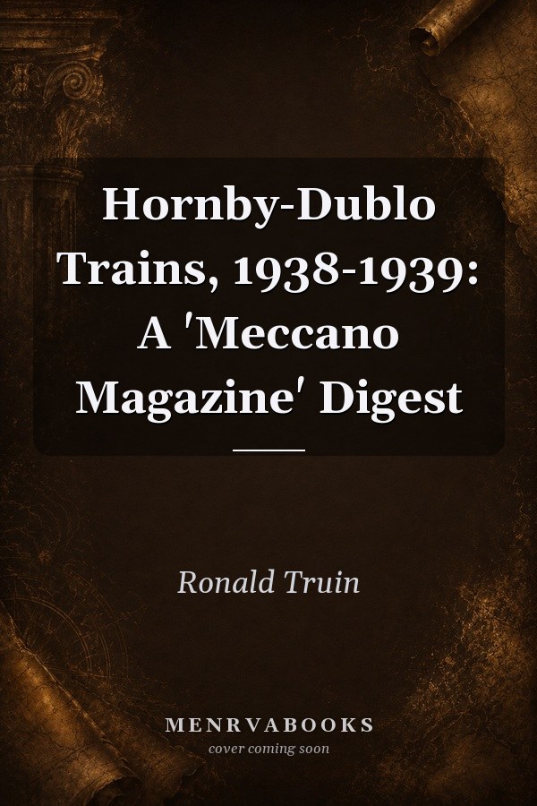 Hornby-Dublo Trains, 1938-1939: A 'Meccano Magazine' Digest
