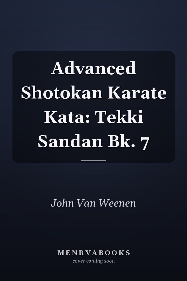Advanced Shotokan Karate Kata: Tekki Sandan Bk. 7