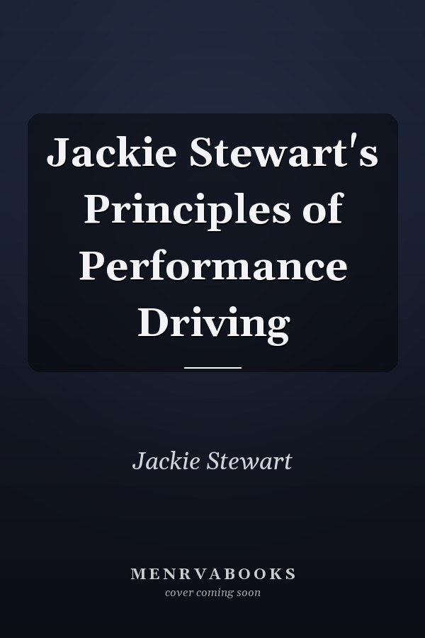 Jackie Stewart's Principles of Performance Driving