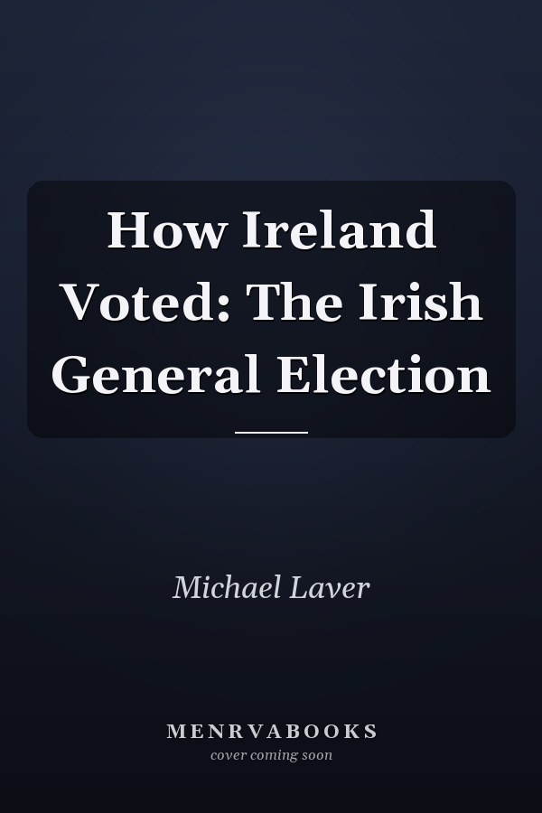 How Ireland Voted: The Irish General Election