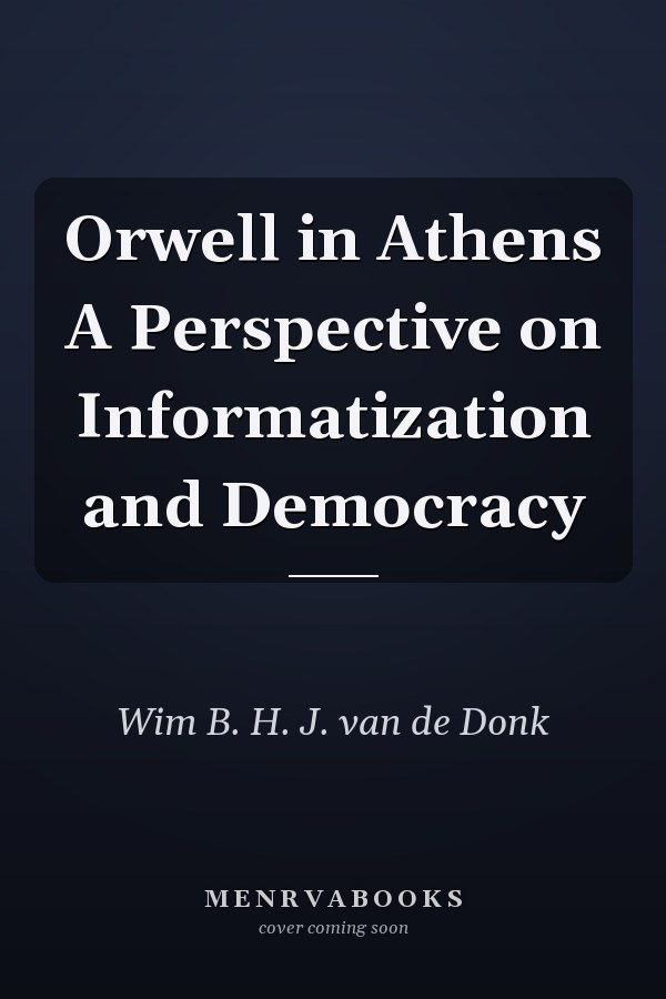 Orwell in Athens A Perspective on Informatization and Democracy