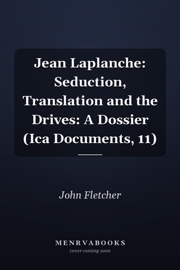 Jean Laplanche: Seduction, Translation and the Drives: A Dossier (Ica Documents, 11)