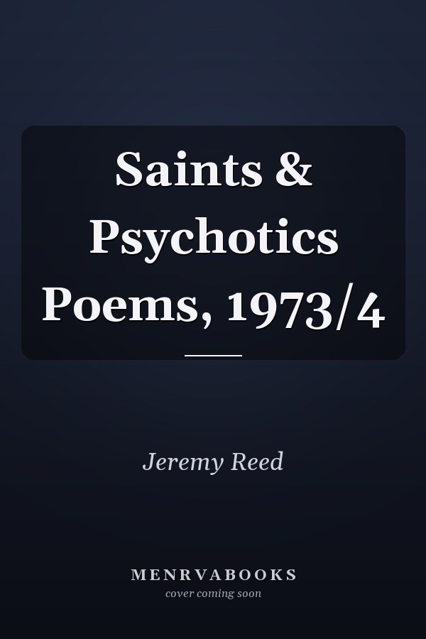 Saints & Psychotics Poems, 1973/4