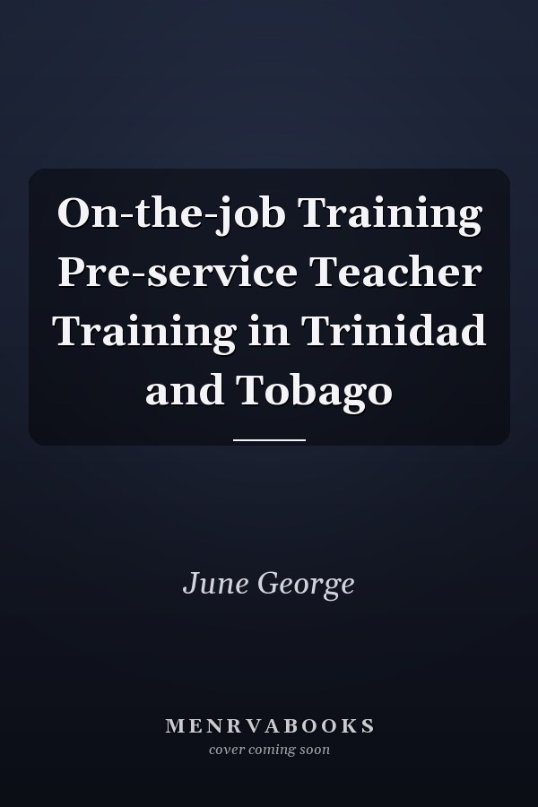 On-the-job Training Pre-service Teacher Training in Trinidad and Tobago
