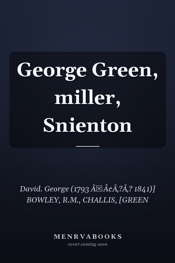 George Green, miller, Snienton