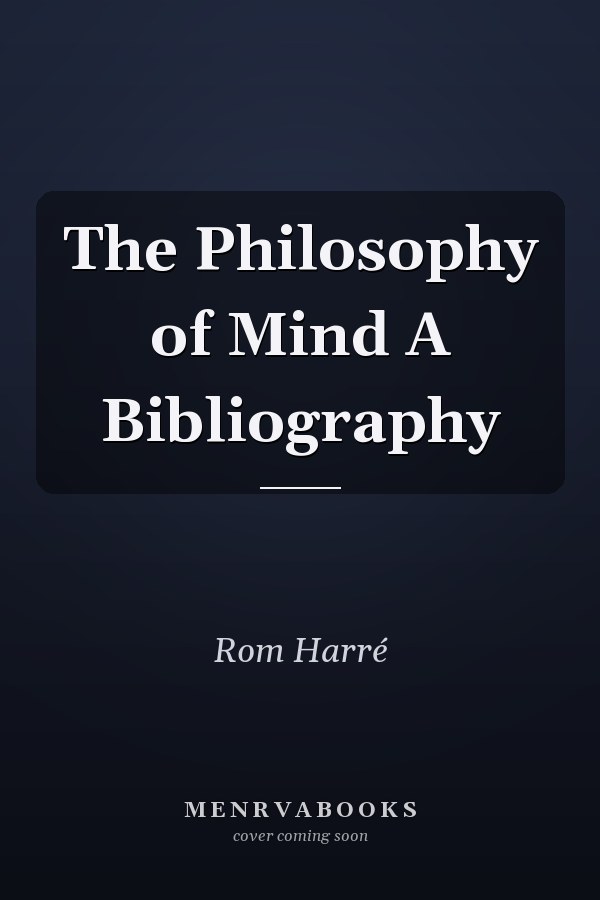 The Philosophy of Mind A Bibliography