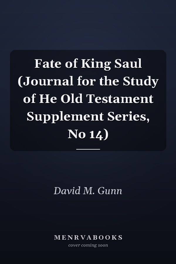 Fate of King Saul (Journal for the Study of He Old Testament Supplement Series, No 14)
