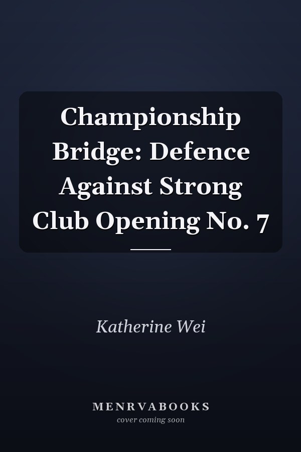 Championship Bridge: Defence Against Strong Club Opening No. 7