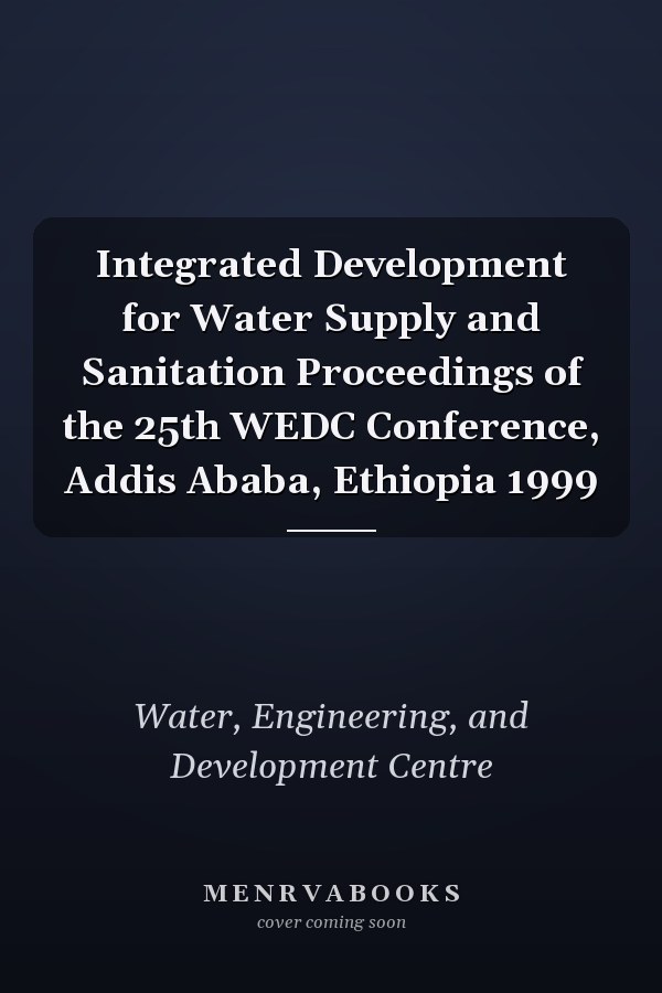 Integrated Development for Water Supply and Sanitation Proceedings of the 25th WEDC Conference, Addis Ababa, Ethiopia 1999