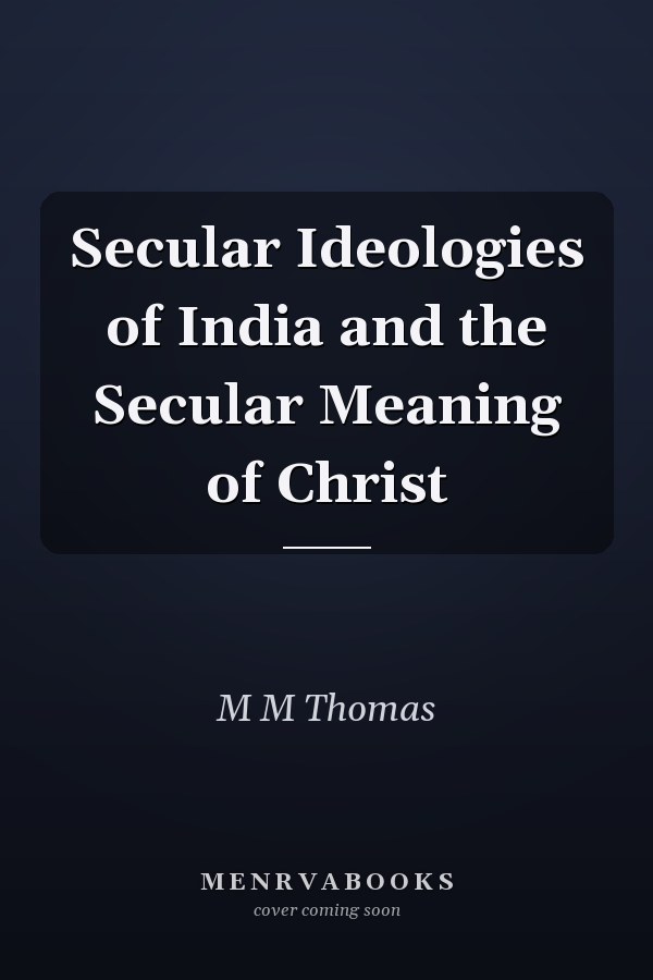Secular Ideologies of India and the Secular Meaning of Christ