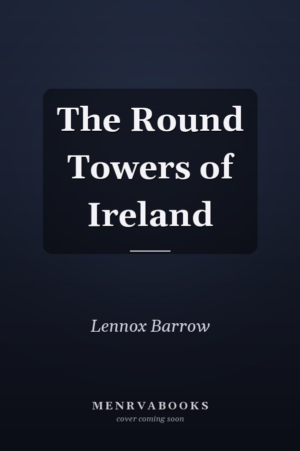The Round Towers of Ireland