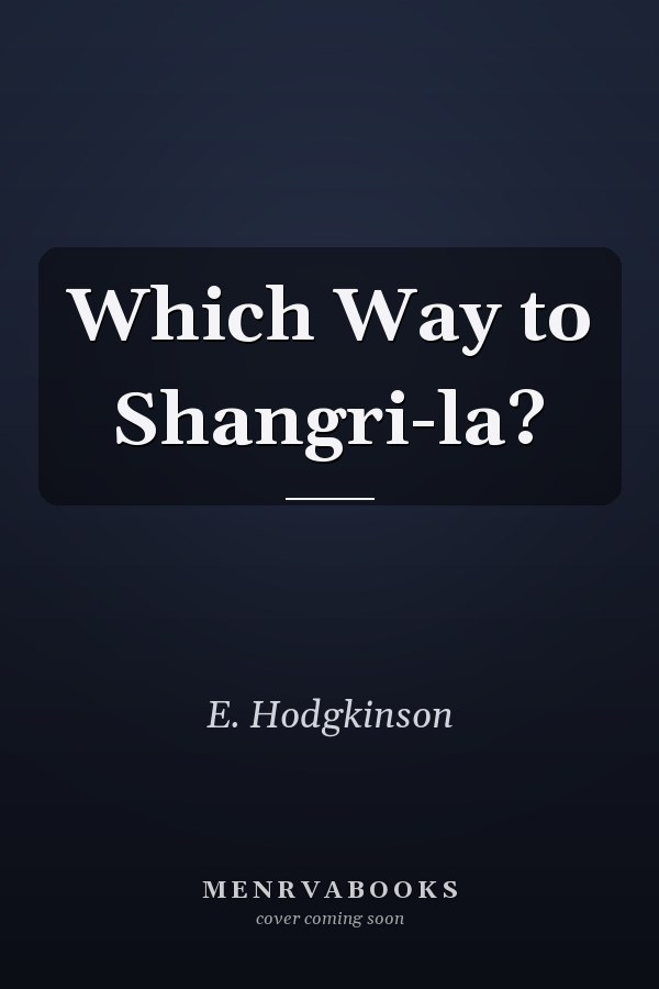 Which Way to Shangri-la?