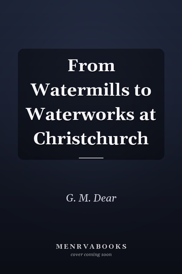 From Watermills to Waterworks at Christchurch