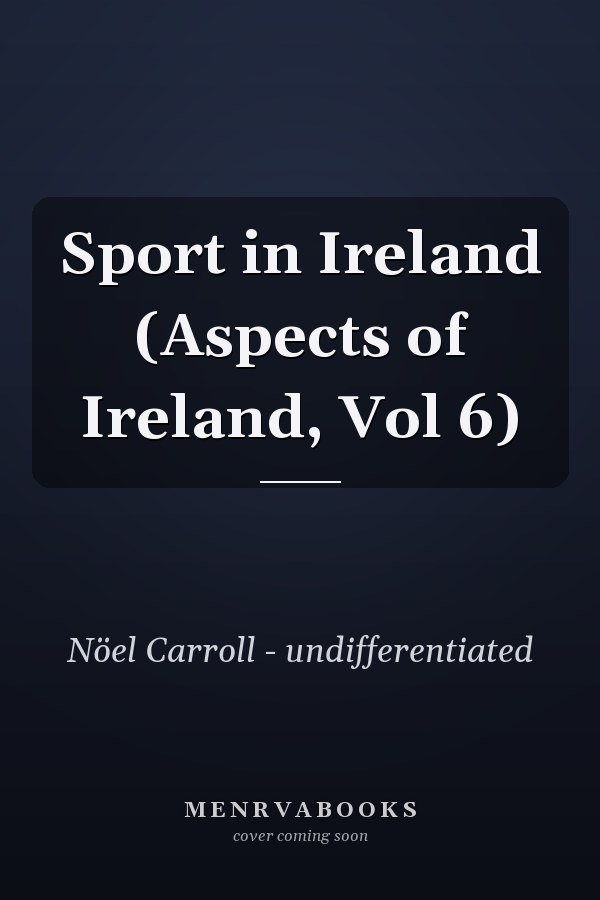 Sport in Ireland (Aspects of Ireland, Vol 6)