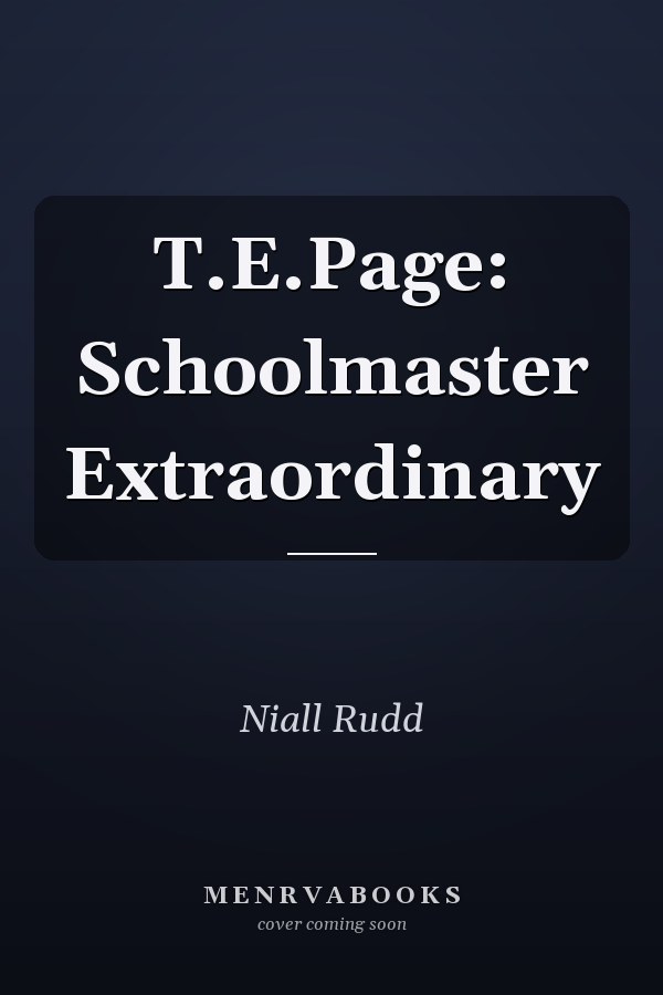 T.E.Page: Schoolmaster Extraordinary