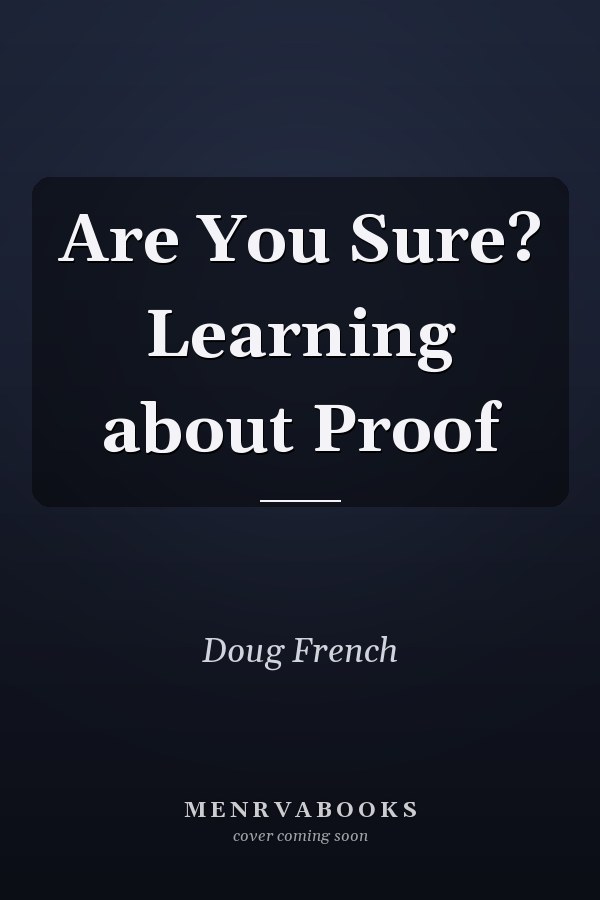 Are You Sure? Learning about Proof
