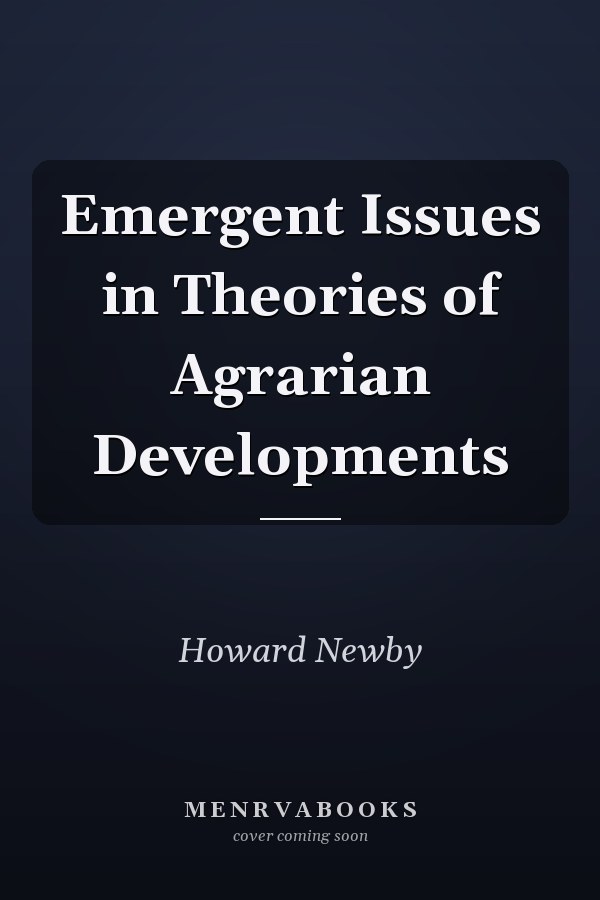 Emergent Issues in Theories of Agrarian Developments