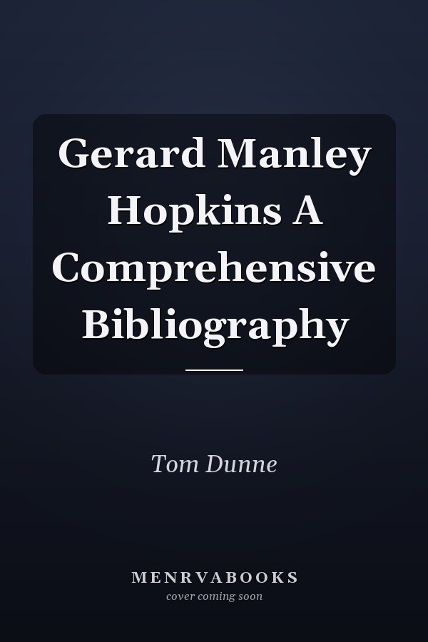 Gerard Manley Hopkins A Comprehensive Bibliography