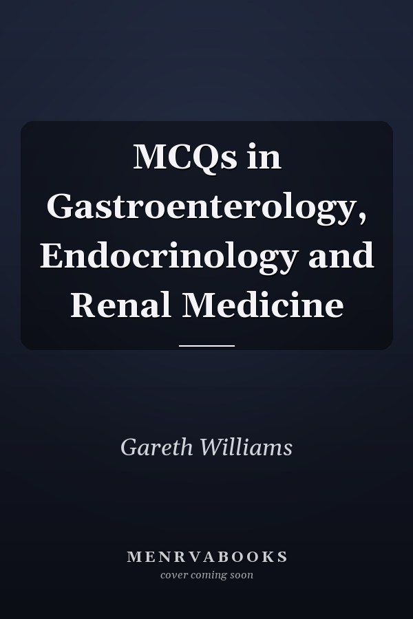 MCQs in Gastroenterology, Endocrinology and Renal Medicine
