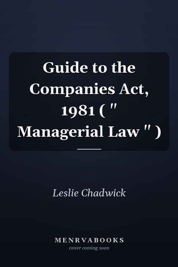 Guide to the Companies Act, 1981 ( " Managerial Law " )