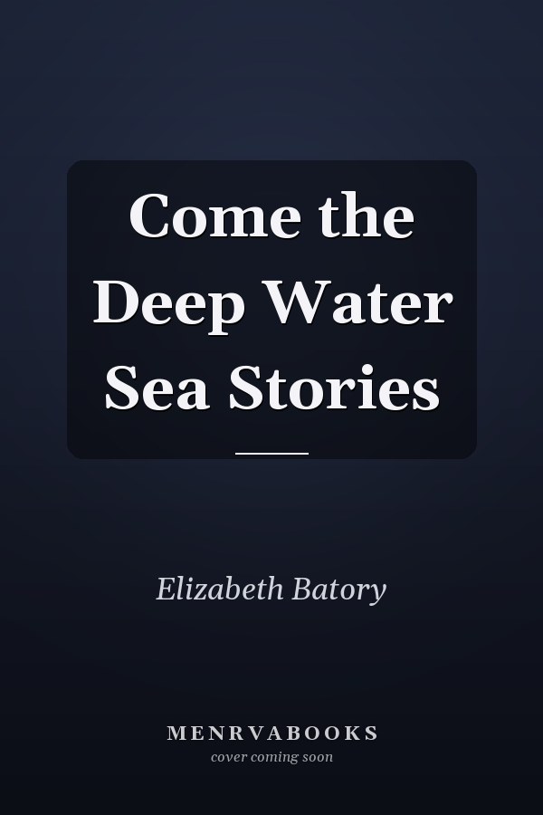 Come the Deep Water Sea Stories