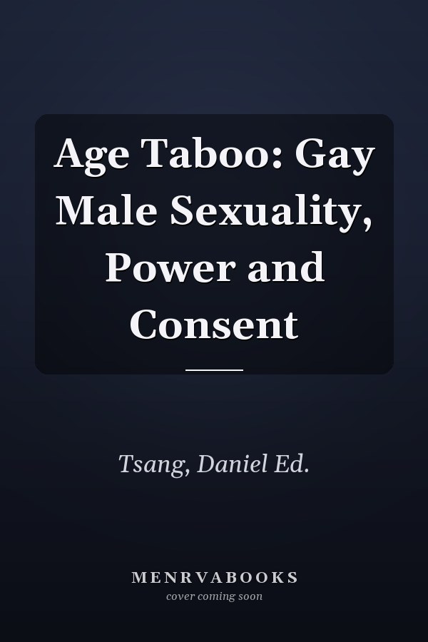Age Taboo: Gay Male Sexuality, Power and Consent
