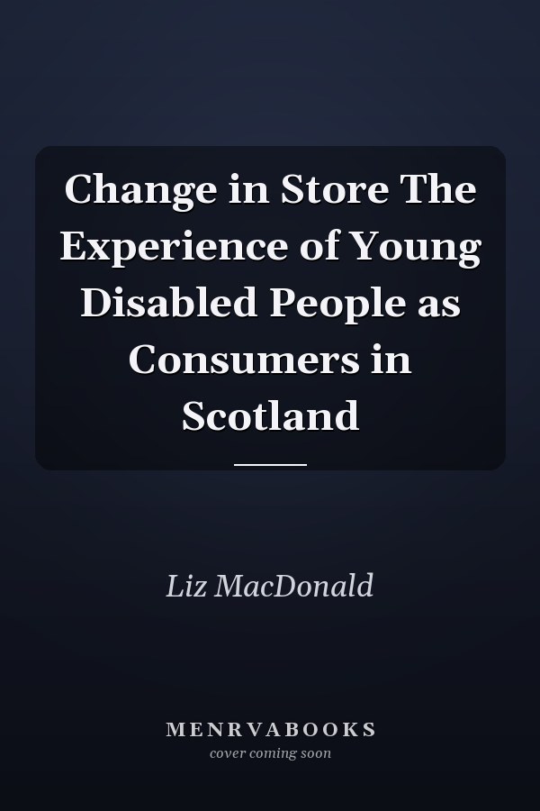 Change in Store The Experience of Young Disabled People as Consumers in Scotland