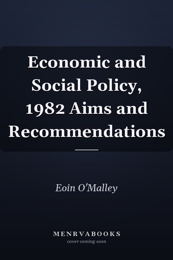 Economic and Social Policy, 1982 Aims and Recommendations
