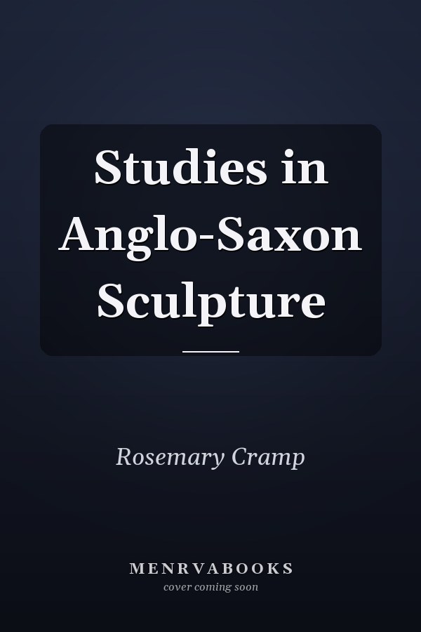 Studies in Anglo-Saxon Sculpture