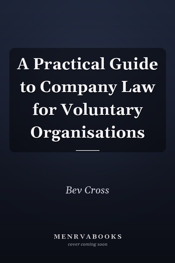 A Practical Guide to Company Law for Voluntary Organisations