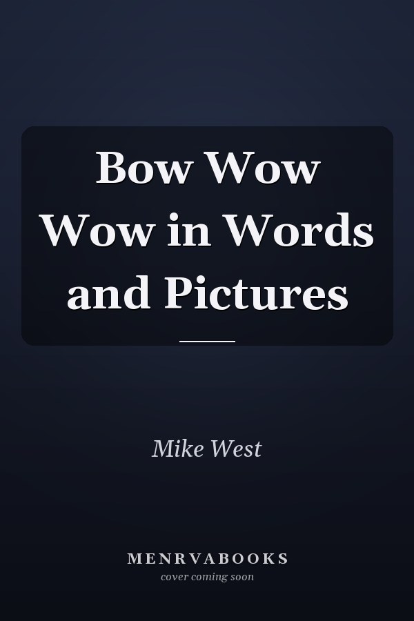 Bow Wow Wow in Words and Pictures