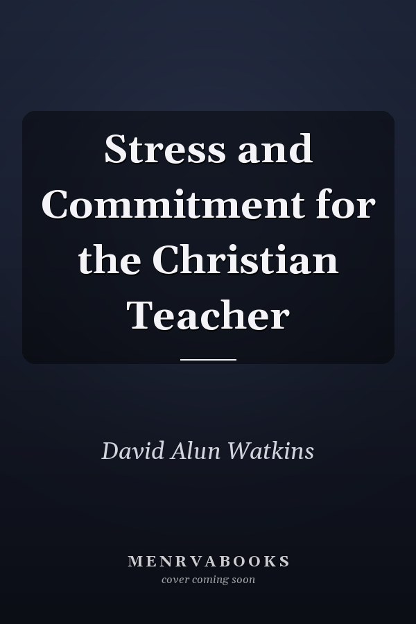 Stress and Commitment for the Christian Teacher