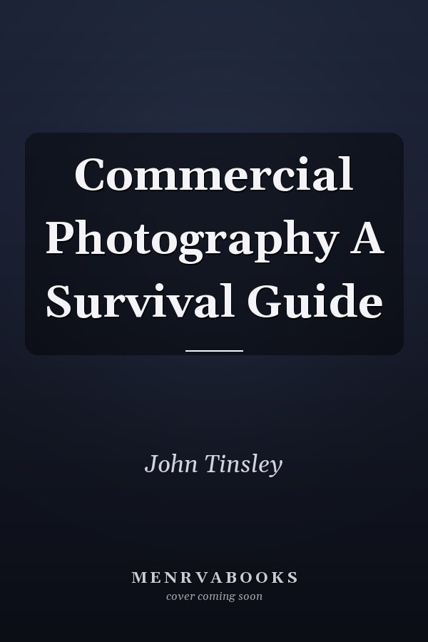 Commercial Photography A Survival Guide