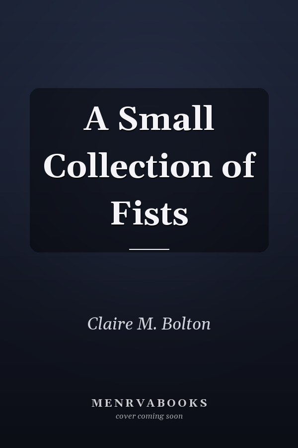 A Small Collection of Fists