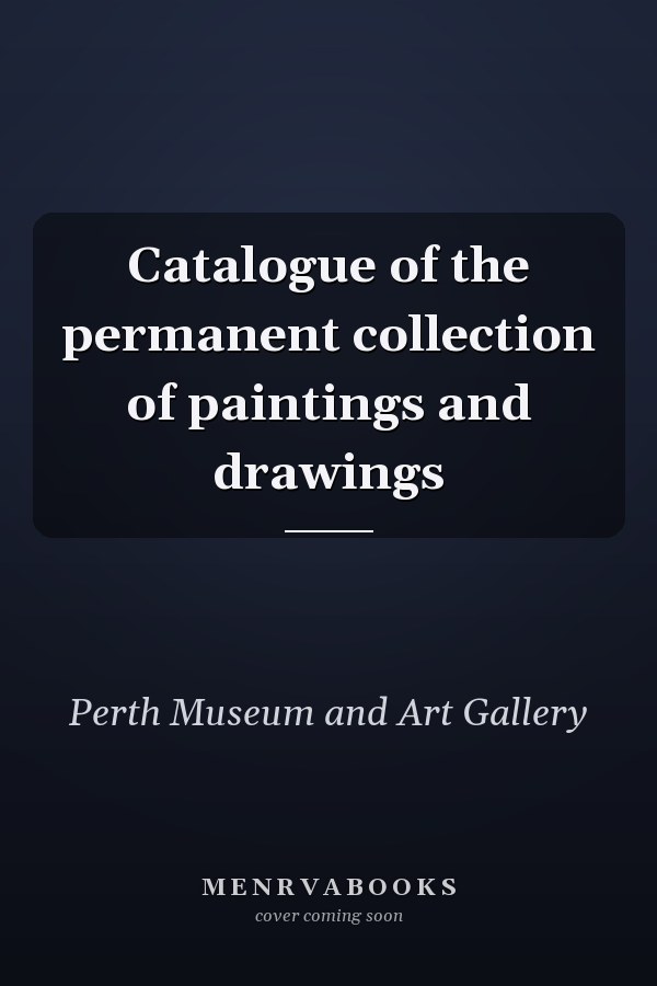 Catalogue of the permanent collection of paintings and drawings