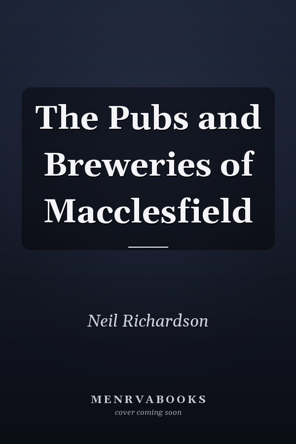 The Pubs and Breweries of Macclesfield
