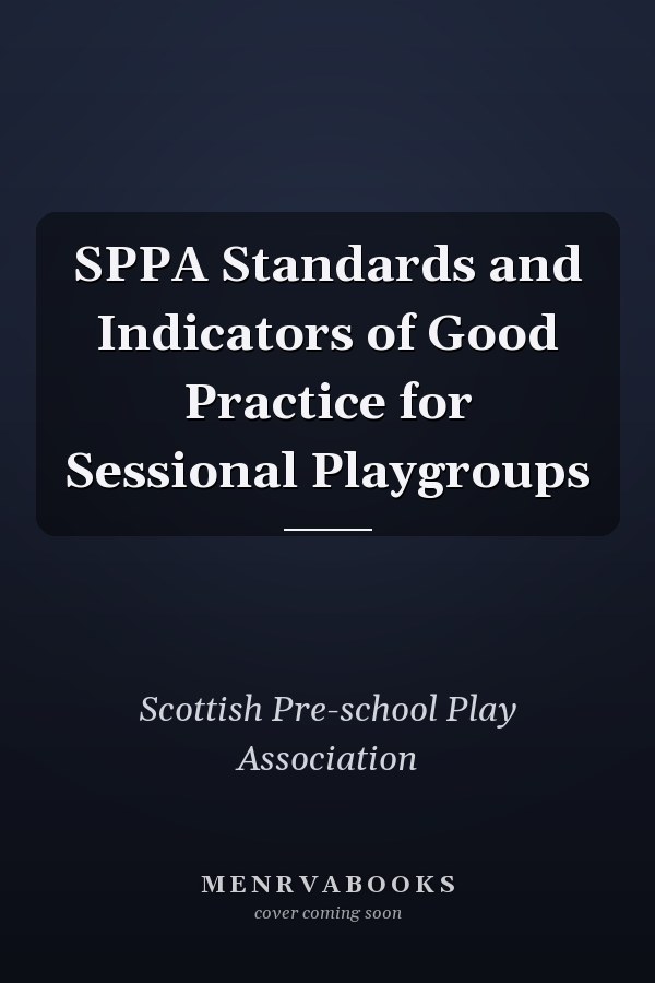 SPPA Standards and Indicators of Good Practice for Sessional Playgroups